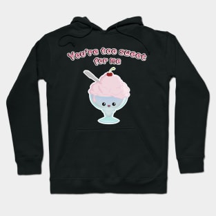 Too Sweet for Me Hoodie